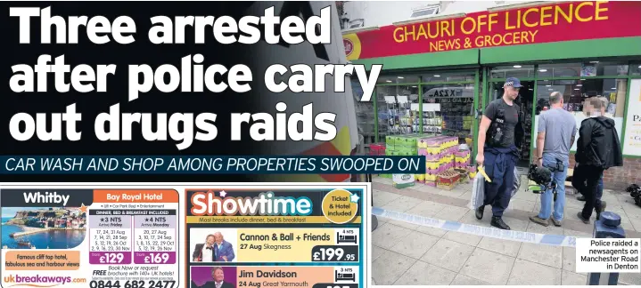  ??  ?? Police raided a newsagents on Manchester Road in Denton