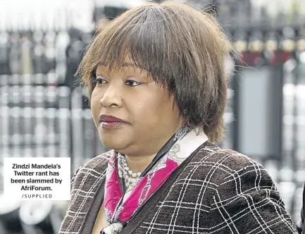  ?? /SUPPLIED ?? Zindzi Mandela’s Twitter rant has been slammed by AfriForum.