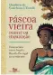  ??  ?? PÁSCOA VIEIRA Autora: Charlotte Castelnau-L’Estoile Editora: Bazar do Tempo R$ 58/R$ 46