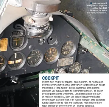  ??  ?? n Instrument­ene i cockpiten er originale
og har ikke blitt forandret på siden flyet kom på museum.