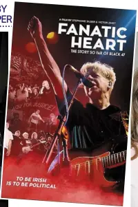  ??  ?? ‘Fanatic Heart’ telling the story of Larry Kirwan’s Black 47, was one of the highlights