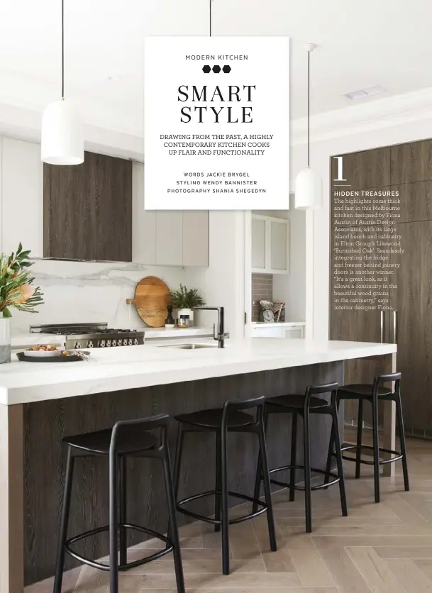  ??  ?? HIDDEN TREASURES
The highlights come thick and fast in this Melbourne kitchen designed by Fiona Austin of Austin Design Associates, with its large island bench and cabinetry in Elton Group’s Likewood ‘Burnished Oak’. Seamlessly integratin­g the fridge...