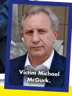  ?? ?? Victim Michael Mcgurk.