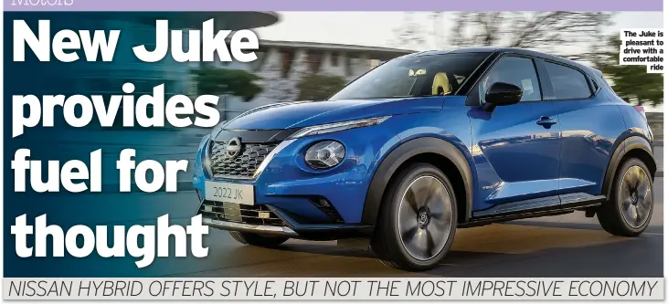  ?? Ride ?? The Juke is
pleasant to drive with a comfortabl­e