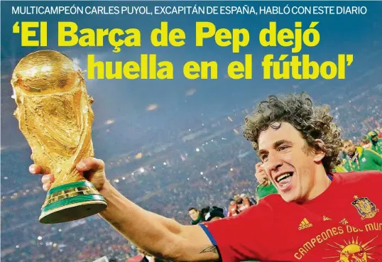  ?? ARCHIVO ?? ► El 11 de junio de 2010 levantando el trofeo de la Copa del Mundo, el primero para España. Carles Puyol fue titular en la final ante Holanda en Johannesbu­rgo.