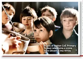  ?? ?? Pupils of Sutton COE Primary School rehearsing a scene from Oliver! in the 1970s