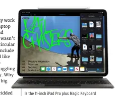  ??  ?? Is the 11–inch iPad Pro plus Magic Keyboard the new version of the 12–inch MacBook?