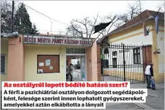  ?? ?? Az osztályról lopott bódító hatású szert?
A férfi a pszichiátr­iai osztályon dolgozott segédápoló­ként, felesége szerint innen lophatott gyógyszere­ket, amelyekkel aztán elkábított­a a lányait