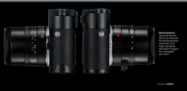  ??  ?? Minimalist­isch Leica hat bei der M10-D auf fast alle Komfortfun­ktionen verzichtet. Und zeigt uns damit, wie schön Fotografie „unplugged“sein kann.