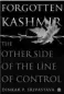  ??  ?? Forgotten Kashmir: The Other Side of the Line of Control Author:dinkar P Srivastava Publisher: Harpercoll­ins Pages:304 Price: ~699