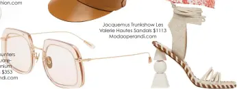  ??  ?? Jacquemus Trunkshow Les Valerie Hautes Sandals $1113 Modaoperan­di.com