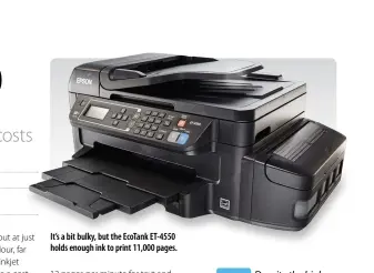  ??  ?? It’s a bit bulky, but the EcoTank ET-4550 holds enough ink to print 11,000 pages.