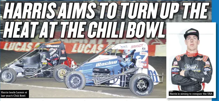  ??  ?? Harris leads Larson at last year’s Chili Bowl Harris is aiming to conquer the USA