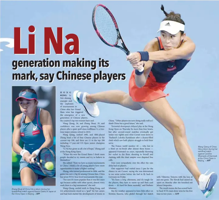  ?? — AFP — AFP ?? Zhang Shuai of China hits a return during her quarterfin­al match against Naomi Osaka of Japan at the China Open in Beijing. Wang Qiang of China hits a return during her semifinal match against Caroline Wozniacki of Denmark at the China Open in Beijing.