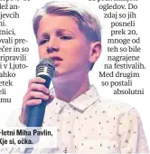  ?? ?? Med gosti je bil 12-letni Miha Pavlin, ki je zapel pesem Kje si, očka.