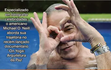  ?? Gustavo Carneiro ?? Michael O’Neill: fotógrafo norte-americano diz que o yoga mudou sua vida profission­al e a forma de olhar as pessoas