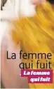  ??  ?? La femme qui fuit