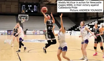  ?? Picture: ANDREW YOUNGER ?? Maddy McVicar in action for Newcastle Eagles WBBL in their victory against Caldedonia Pride