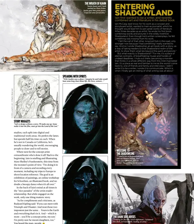  ??  ?? “Left to design without a story, I’ll make one up. Some make it into the film, most go into the Land of the Lost.” “Justin Sweet and I both worked on Shere Kahn. Justin gave him great power. I injected some personalit­y.” “With Anakin now a ghost, I...