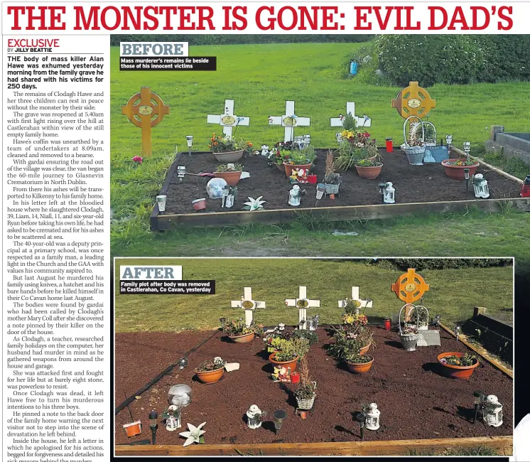  ??  ?? AFTER Family plot after body was removed in Castleraha­n, Co Cavan, yesterday BEFORE Mass murderer’s remains lie beside those of his innocent victims