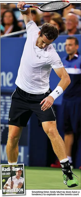  ??  ?? Smashing time: Andy Murray does have a tendency to explode on the tennis court