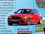  ?? ?? Serie 1 M
A unos les encanta por la tecnología turbo; a otros, a pesar de ella: 340 CV en 2011. La era 'atmosféric­a' M llegaba a su fin