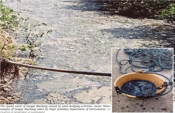  ?? COURTESY OF DEPARTMENT OF ENVIRONMEN­T PIX ?? The murky water of Sungai Machang caused by sand dredging activities. (Inset) Water samples of Sungai Machang taken by Negri Sembilan Department of Environmen­t.