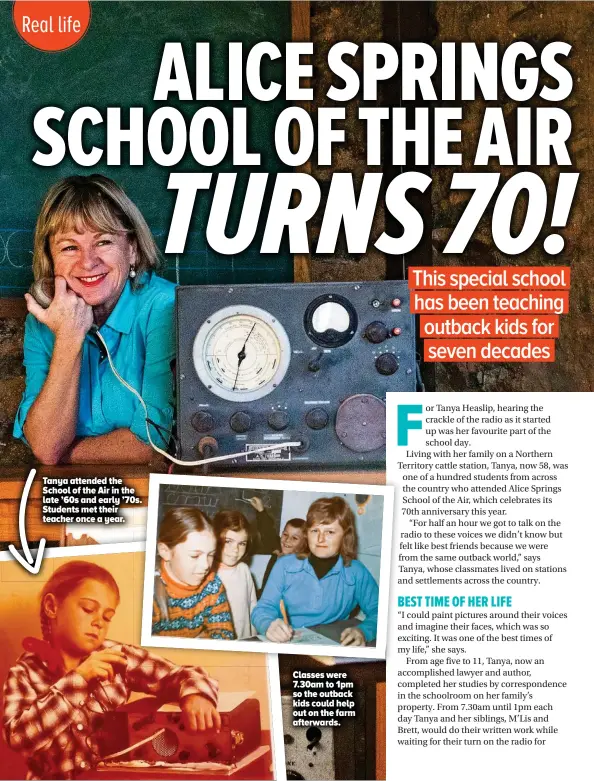  ??  ?? Tanya Tan attended the School Sch of the Air in the late lat ’60s and early ’70s. Students Stu met their teacher tea once a year.
Classes were 7.30am to 1pm so the outback kids could help out on the farm afterwards.