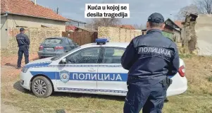  ??  ?? Kuća u kojoj se desila tragedija