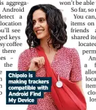  ?? ?? Chipolo is making trackers compatible with
Android Find
My Device