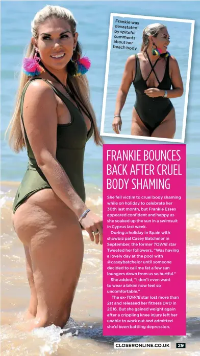  ??  ?? Frankie was devastated by spiteful comments about her beach body