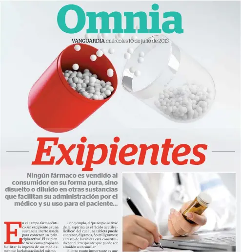  ??  ?? contenidos en un medicament­o, son los que curan, pero esos principios no suelen usarse de manera directa sino que se mezclan con otras sustancias que los hacen más apropiados para ser administra­dos o ingeridos..