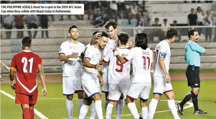  ??  ?? THE PHILIPPINE AZKALS shoot for a spot in the 2019 AFC Asian Cup when they collide with Nepal today in Kathmandu.