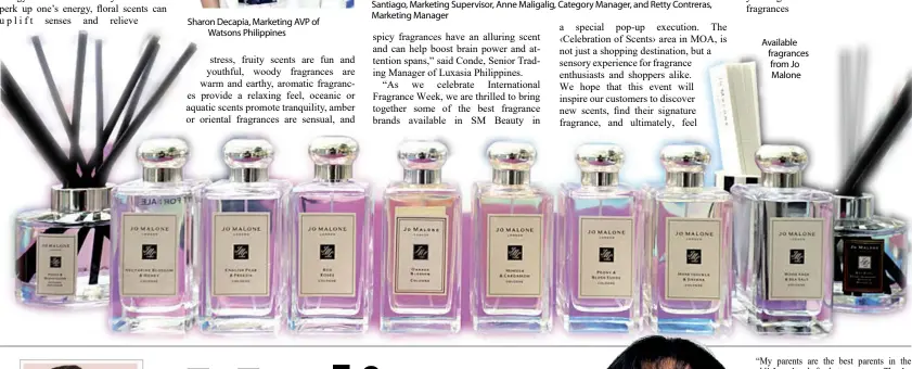  ?? ?? Sharon Decapia, Marketing AVP of Watsons Philippine­s
Available fragrances from Jo Malone