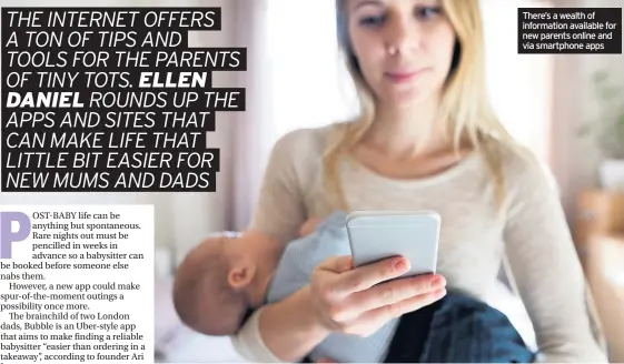  ??  ?? There’s a wealth of informatio­n available for new parents online and via smartphone apps