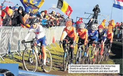  ??  ?? Gateshead-based cyclocross star Anna Kay (front) in action at the 2019 UCI World Championsh­ips in Denmark and also inset left