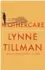  ?? Soft Skull ?? LYNNE TILLMAN thought caring for a parent would be like caring for a child, but it wasn’t that simple.