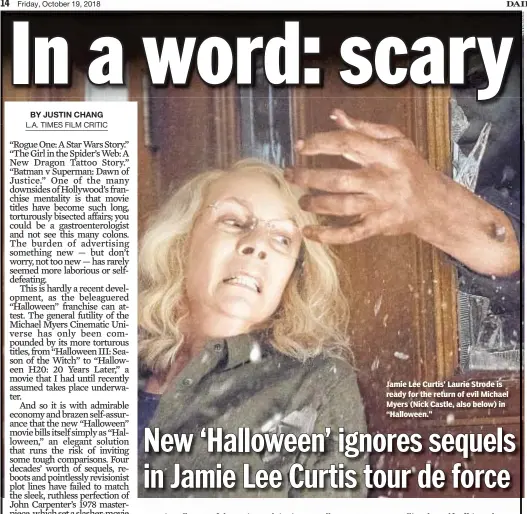  ??  ?? Jamie Lee Curtis’ Laurie Strode is ready for the return of evil Michael Myers (Nick Castle, also below) in “Halloween."