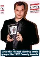  ?? ?? Jack with his best stand-up comic gong at the 1997 Comedy Awards