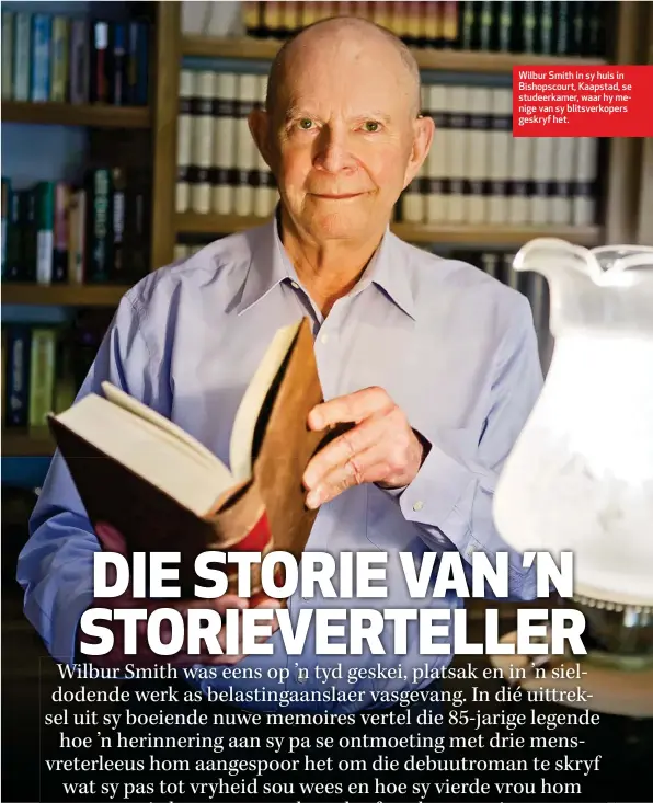  ??  ?? Wilbur Smith in sy huis in Bishopscou­rt, Kaapstad, se studeerkam­er, waar hy menige van sy blitsverko­pers geskryf het.