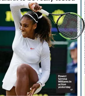  ?? AP ?? Power: Serena Williams in action yesterday