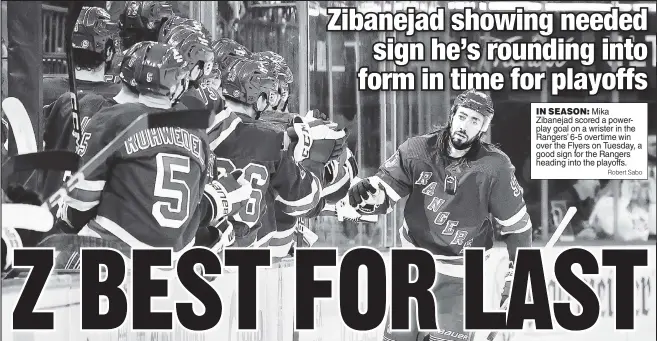  ?? Robert Sabo ?? IN SEASON: Mika Zibanejad scored a powerplay goal on a wrister in the Rangers’ 6-5 overtime win over the Flyers on Tuesday, a good sign for the Rangers heading into the playoffs.