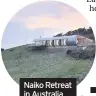  ??  ?? Naiko Retreat in Australia
