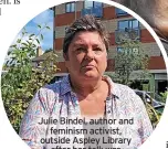  ?? ?? Julie Bindel, author and feminism activist, outside Aspley Library after her talk was cancelled