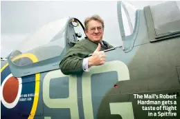  ??  ?? The Mail’s Robert Hardman gets a taste of flight in a Spitfire