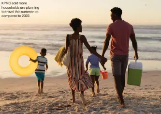  ?? ?? KPMG said more households are planning to travel this summer as compared to 2022.