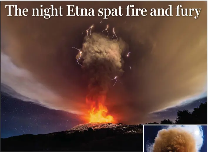  ??  ?? There she blows: Mount Etna erupts in a huge fountain of fire, smoke and hot gases soaring miles into the sky