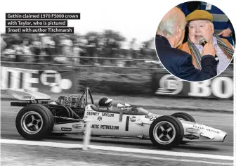  ?? ?? Gethin claimed 1970 F5000 crown with Taylor, who is pictured (inset) with author Titchmarsh