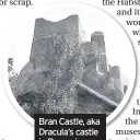  ??  ?? Bran Castle, aka Dracula’s castle in Romania