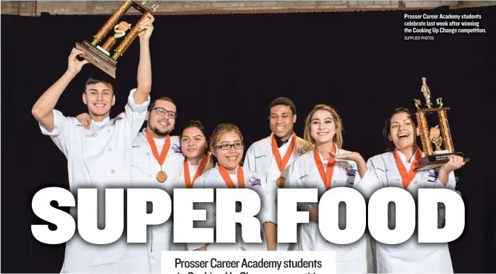  ?? SUPPLIED PHOTOS ?? Prosser Career Academy students celebrate last week after winning the Cooking Up Change competitio­n.